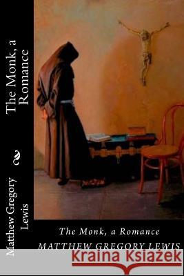 The Monk, a Romance Matthew Gregor 9781720766612 Createspace Independent Publishing Platform - książka