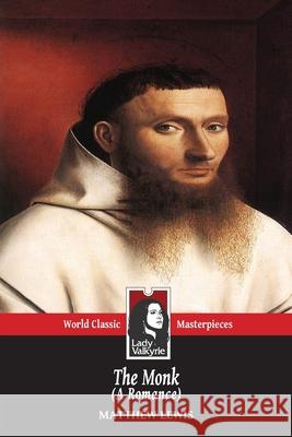 The Monk: A Romance (Lady Valkyrie Classics) Matthew Lewis 9781481917070 Createspace - książka