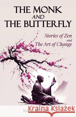 The Monk and The Butterfly Kai T. Murano 9781069305138 Mindful Way Publishing - książka