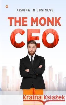 The Monk CEO: Arjuna in business Shree Guru 9789390489602 Orangebooks Publication - książka