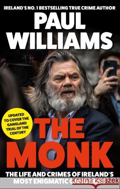 The Monk: The Life and Crimes of Ireland's Most Enigmatic Gang Boss Paul (author) Williams 9781805460312 Atlantic Books - książka