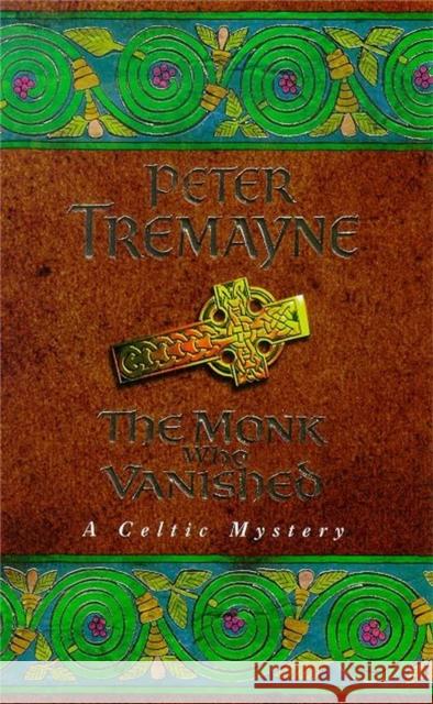 The Monk who Vanished (Sister Fidelma Mysteries Book 7): A twisted medieval tale set in 7th century Ireland Peter Tremayne 9780747257813 Headline Publishing Group - książka