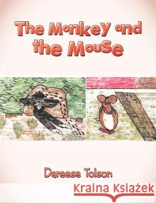 The Monkey and the Mouse Dareese Tolson 9781546254492 Authorhouse - książka