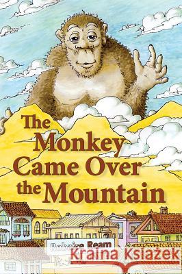 The Monkey Came Over the Mountain Robaire Allen Ream Robaire Allen Ream 9780982839614 Robaire Ream - książka