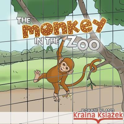 The Monkey in the Zoo Robbie Bland 9781546242727 Authorhouse - książka