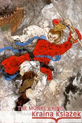 The Monkey King: A Superhero Tale of China, Retold from The Journey to the West Shepard, Aaron 9781620355442 Skyhook Press - książka