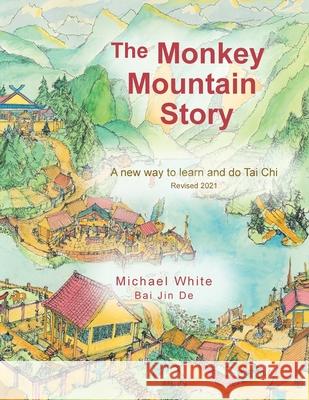 The Monkey Mountain Story: A New Way to Learn and Do Tai Chi White, Michael 9781481716079 Authorhouse - książka