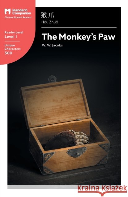 The Monkey's Paw: Mandarin Companion Graded Readers Level 1 W. W. Jacobs John Pasden Renjun Yang 9781941875025 Mind Spark Press LLC - książka