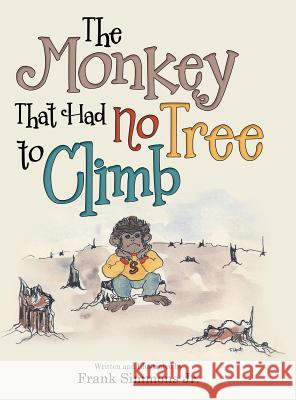 The Monkey That Had No Tree to Climb: A Story for Children Frank Simmons, Jr 9781480866584 Archway Publishing - książka