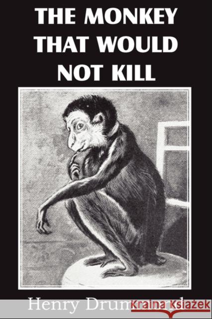 The Monkey That Would Not Kill Henry Drummond Louis Wain 9781612032252 Bottom of the Hill Publishing - książka