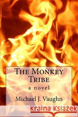 The Monkey Tribe Michael J. Vaughn 9781519675934 Createspace Independent Publishing Platform - książka