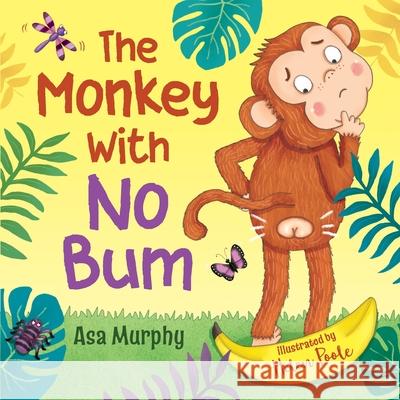 The Monkey with no Bum Helen Poole Asa Murphy 9781838297107 Nielson Listing - książka