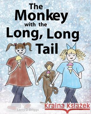 The Monkey with the Long, Long Tail Larry D Briggs Alice Briggs Jennie Briggs 9781948666022 Alice Arlene Ltd Co - książka