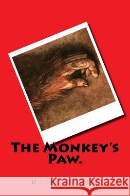The Monkey's Paw. W. W. Jacobs 9781522971160 Createspace Independent Publishing Platform - książka