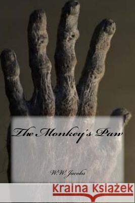 The Monkey's Paw W. W. Jacobs Yasmira Cedeno 9781984241702 Createspace Independent Publishing Platform - książka