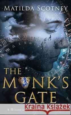 The Monk's Gate Matilda Scotney   9780648754596 Off the Planet Books - książka
