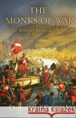 The Monks of War: The military religious orders Desmond Seward 9781839013522 Lume Books - książka
