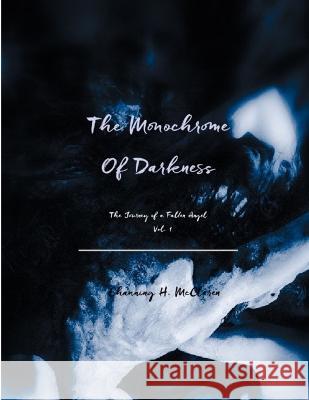 The Monochrome of Darkness Channing McClaren 9781678041380 Lulu Press - książka