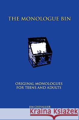 The Monologue Bin: Original Monologues for Teens And Adults Chevallier, Jim 9781591094821 Booksurge Publishing - książka