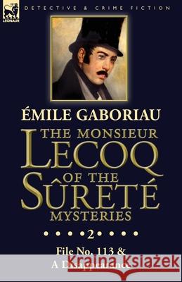 The Monsieur Lecoq of the Sûreté Mysteries: Volume 2- File No. 113 & A Disappearance Émile Gaboriau 9781782828013 Leonaur Ltd - książka