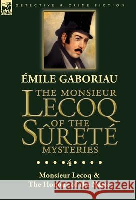 The Monsieur Lecoq of the Sûreté Mysteries: Volume 4- Two Volumes in One Edition Monsieur Lecoq & The Honour of the Name Gaboriau, Emile 9781782828044 Leonaur Ltd - książka