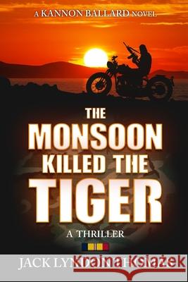 The Monsoon Killed the Tiger Jack Lyndon Thomas 9781734099300 Lyndonjacks Publications - książka