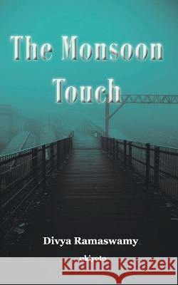 The Monsoon Touch Divya Ramaswamy 9789355970800 Ukiyoto Publishing - książka