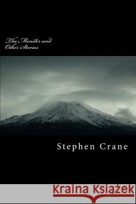 The Monster and Other Stories Stephen Crane 9781986764001 Createspace Independent Publishing Platform - książka