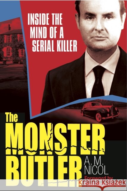 The Monster Butler: Inside the Mind of a Serial Killer Allan Nicol 9781845023362 Bonnier Books Ltd - książka