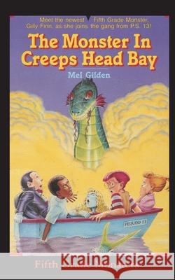 The Monster In Creeps Head Bay: Is There Really a Sea Serpent in Creeps Head Bay? Mel Gilden John Pierard 9781596877863 Ibooks for Young Readers - książka