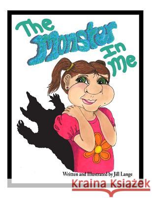 The Monster In Me: The Monster In Me Lange, Jill 9780692569757 Lange Adaptations, LLC - książka