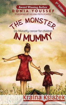 The Monster in Mummy (2nd Edition): De-Monstify Cancer For Children Youssef, Donia 9781999585921 Tiny Angel Press Ltd - książka