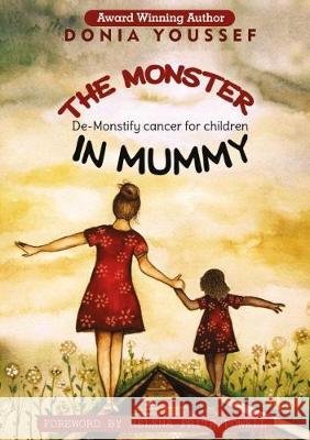 The Monster in Mummy: De-Monstify Cancer For Children Youssef, Donia 9781999585907 Tiny Angel Press Ltd - książka