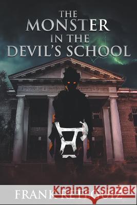 The Monster in the Devil's School Frank Reteguiz   9798215156889 Rick and Llewyn's Publishing Company - książka