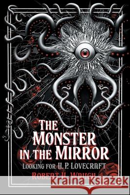 The Monster in the Mirror: Looking for H. P. Lovecraft Waugh, Robert H. 9780976159278 Hippocampus - książka