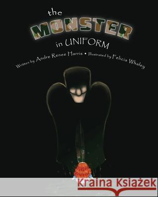 The Monster in Uniform Andre Renee Harris 9781987737783 Createspace Independent Publishing Platform - książka