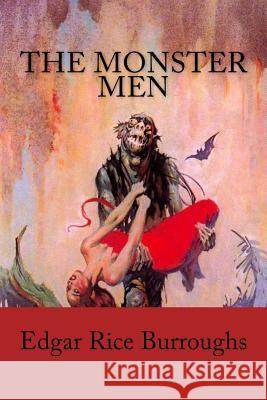 The Monster Men Edgar Rice Burroughs 9781548657802 Createspace Independent Publishing Platform - książka
