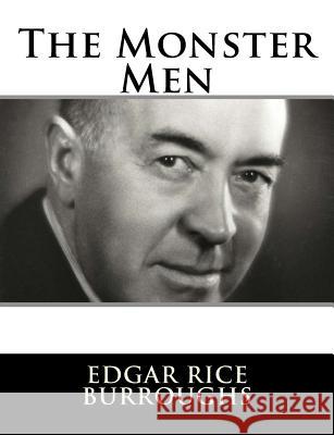 The Monster Men Edgar Rice Burroughs 9781982085933 Createspace Independent Publishing Platform - książka