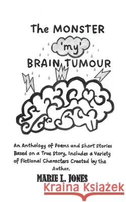 The Monster 'My' Brain Tumour Marie L. Jones 9781836155652 Grosvenor House Publishing Limited - książka