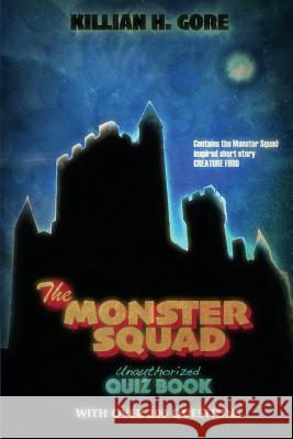 The Monster Squad Unauthorized Quiz Book Killian H. Gore 9781542826310 Createspace Independent Publishing Platform - książka