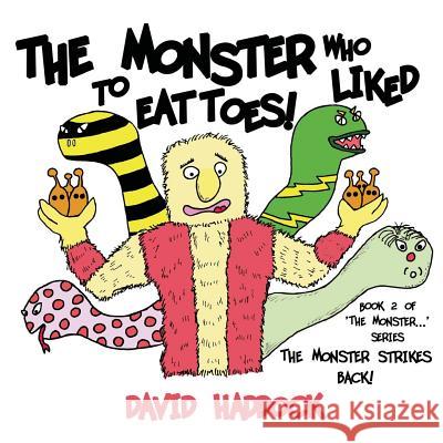 The Monster Strikes Back! - Book 2 of 'The Monster who liked to eat toes!' series Haddock, David 9781482083521 Createspace - książka