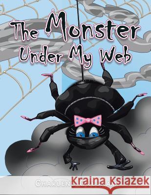 The Monster Under My Web Charlene Gresham 9781496919731 Authorhouse - książka