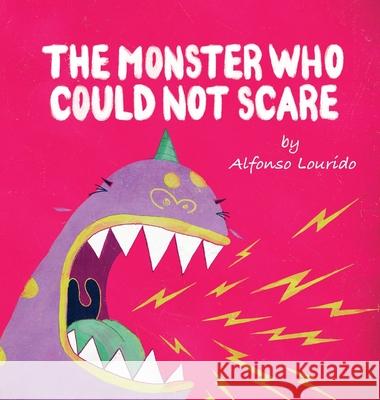 The Monster Who Could Not Scare Alfonso Lourido, Yip Jar Design, Alfonso Lourido 9781949522709 Storybook Genius, LLC - książka