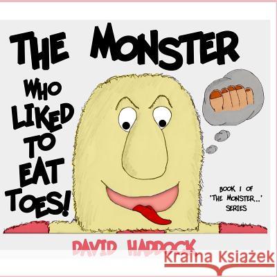 The Monster who liked to eat toes! Haddock, David 9781481221603 Createspace - książka