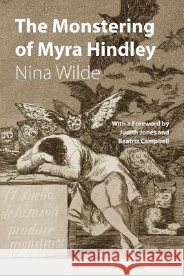 The Monstering of Myra Hindley Nina Wilde, Judith Jones, Beatrix Campbell 9781909976344 Waterside Press - książka
