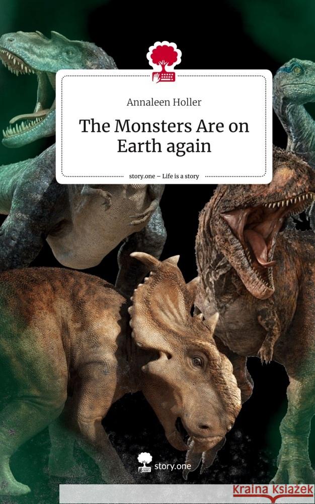 The Monsters Are on Earth again. Life is a Story - story.one Holler, Annaleen 9783711577023 story.one publishing - książka