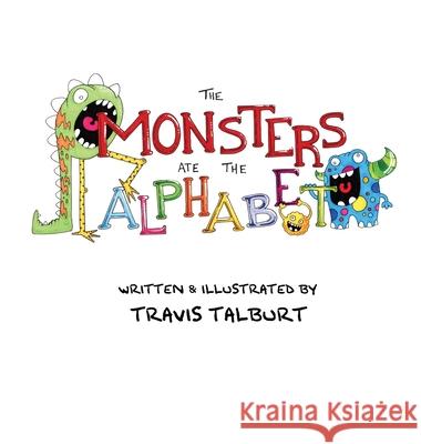 The Monsters Ate The Alphabet Travis Talburt Cori Dietsch 9781087987644 Bread & Barley Books LLC - książka