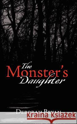 The Monster's Daughter Deborah Bryan 9781456538781 Createspace - książka