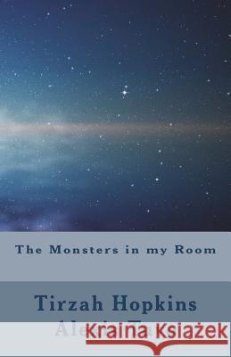 The Monsters in my Room Alexis Tuyo, Tirzah Hopkins and 9781721621743 Createspace Independent Publishing Platform - książka