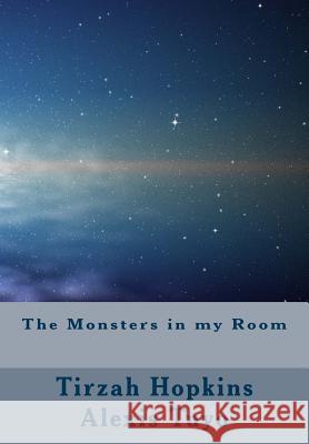 The Monsters in my Room Alexis Tuyo, Tirzah Hopkins and 9781987735666 Createspace Independent Publishing Platform - książka